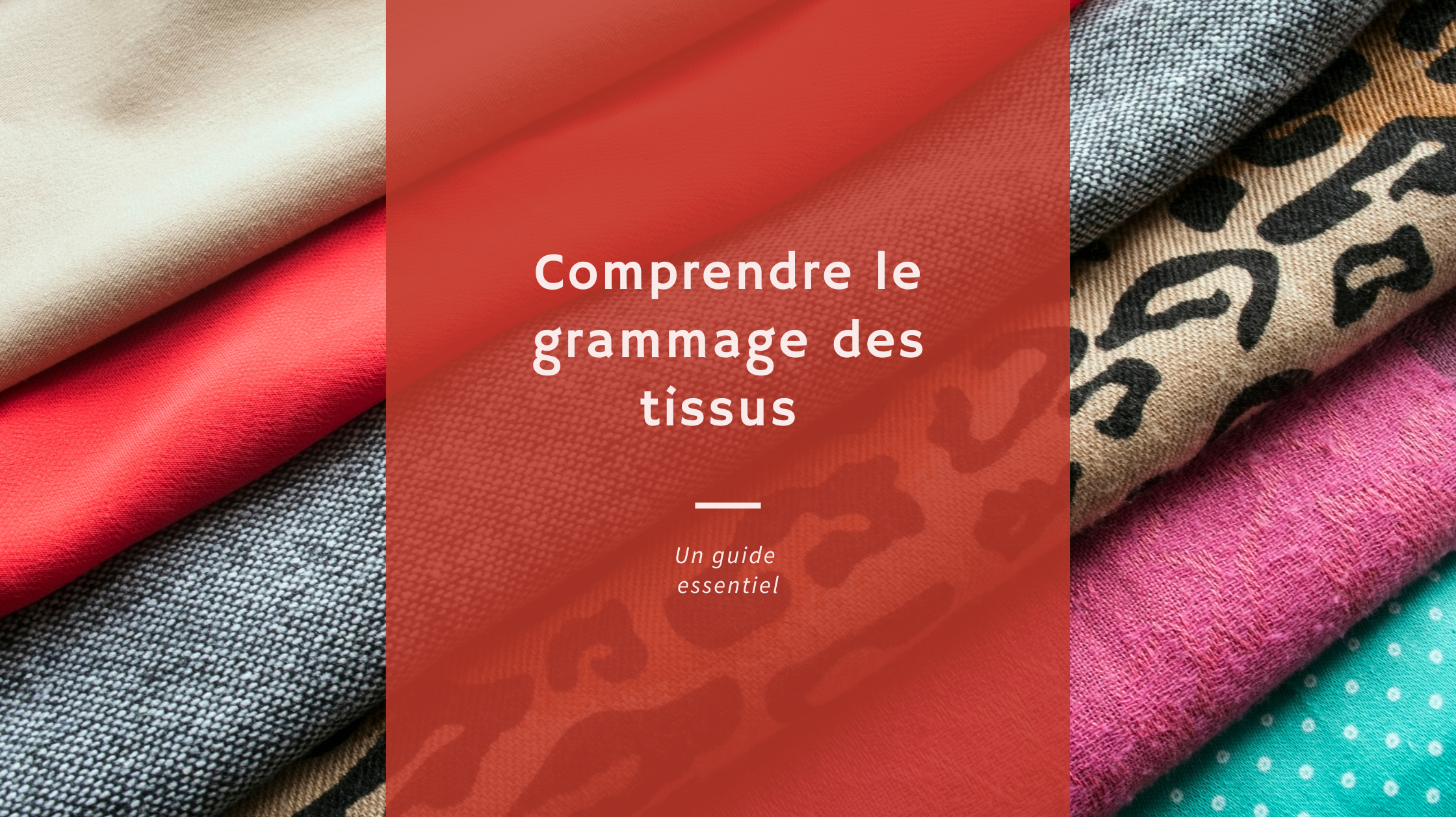 Comprendre le grammage des tissus : choisir le bon tissu pour le bon projet