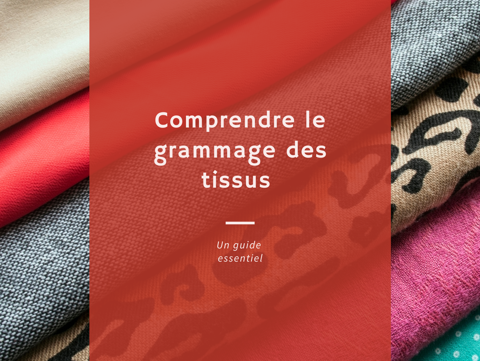 Comprendre le grammage des tissus : choisir le bon tissu pour le bon projet