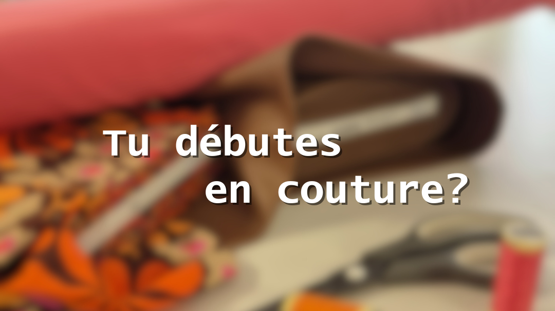 Tu débutes en couture ? Voici pourquoi mon site et ma mercerie sont faits pour toi ✂️✨