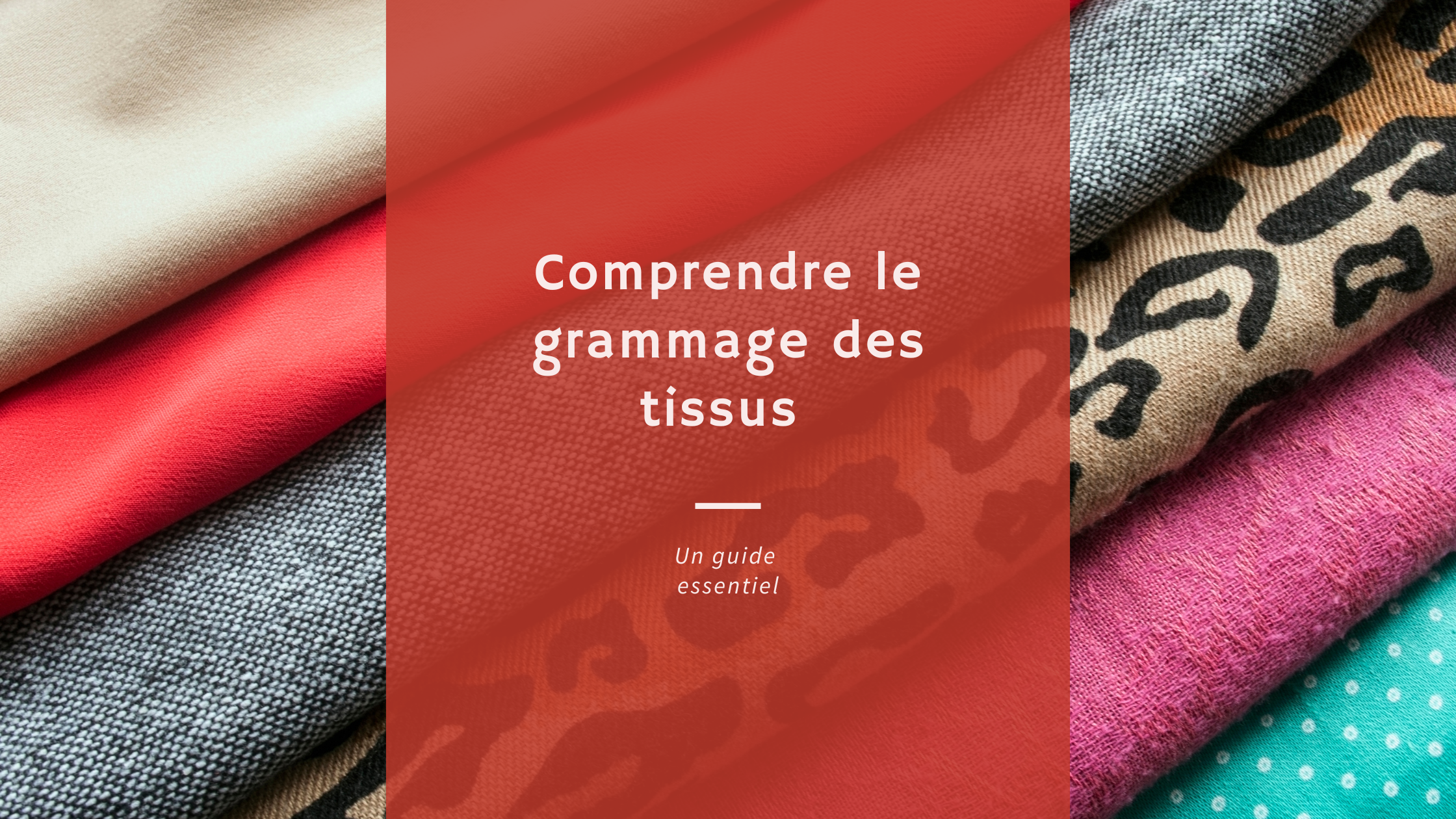 Comprendre le grammage des tissus : choisir le bon tissu pour le bon projet