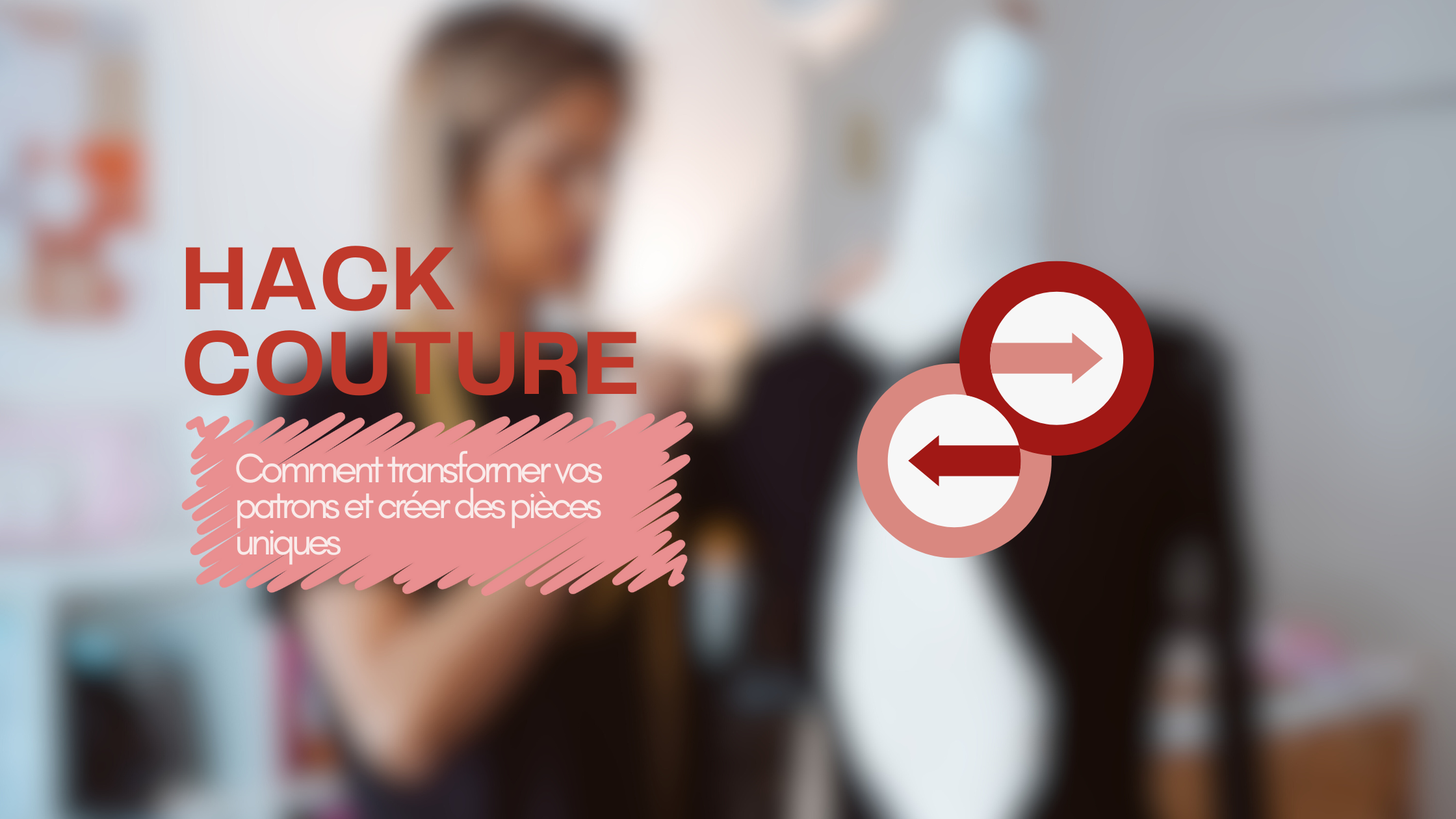 Le hack en couture : comment transformer vos patrons et créer des pièces uniques