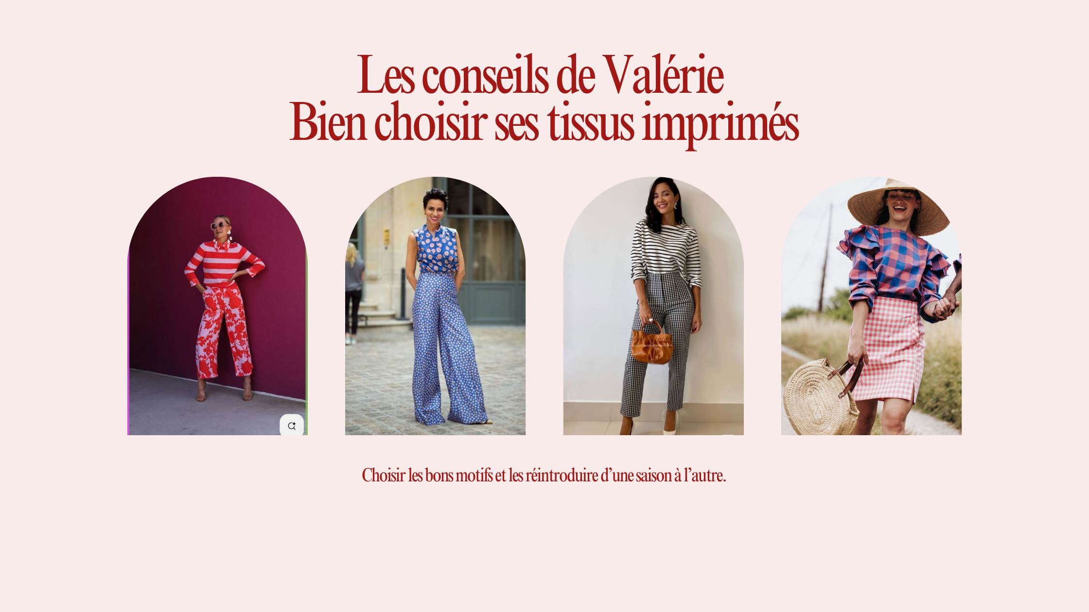 LES CONSEILS DE VALERIE - Zoom sur les imprimés ✨ Des tissus qui ont du caractère !