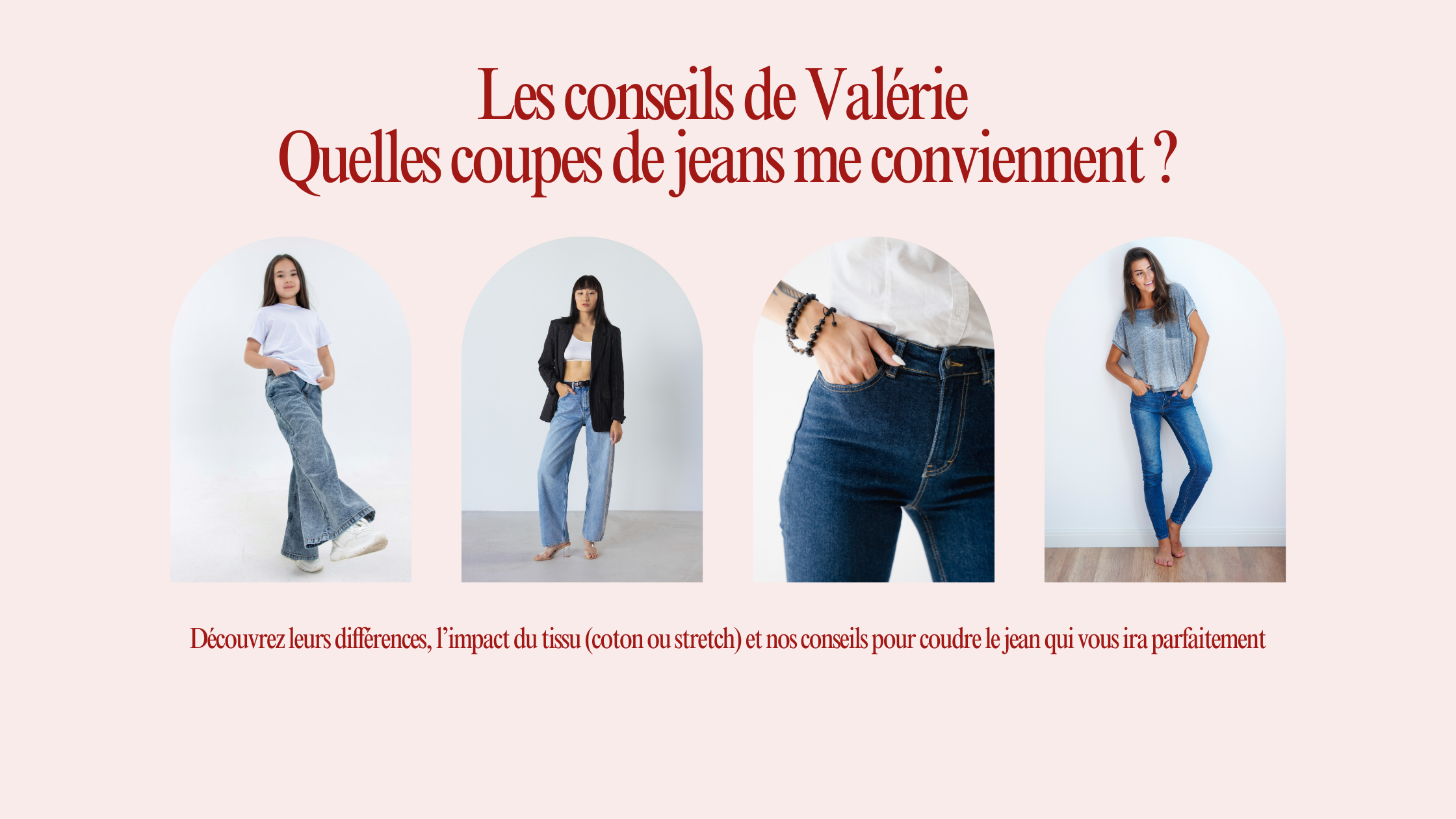 LES CONSEILS DE VALERIE - 👖 Quelles coupes de jeans me conviennent ?