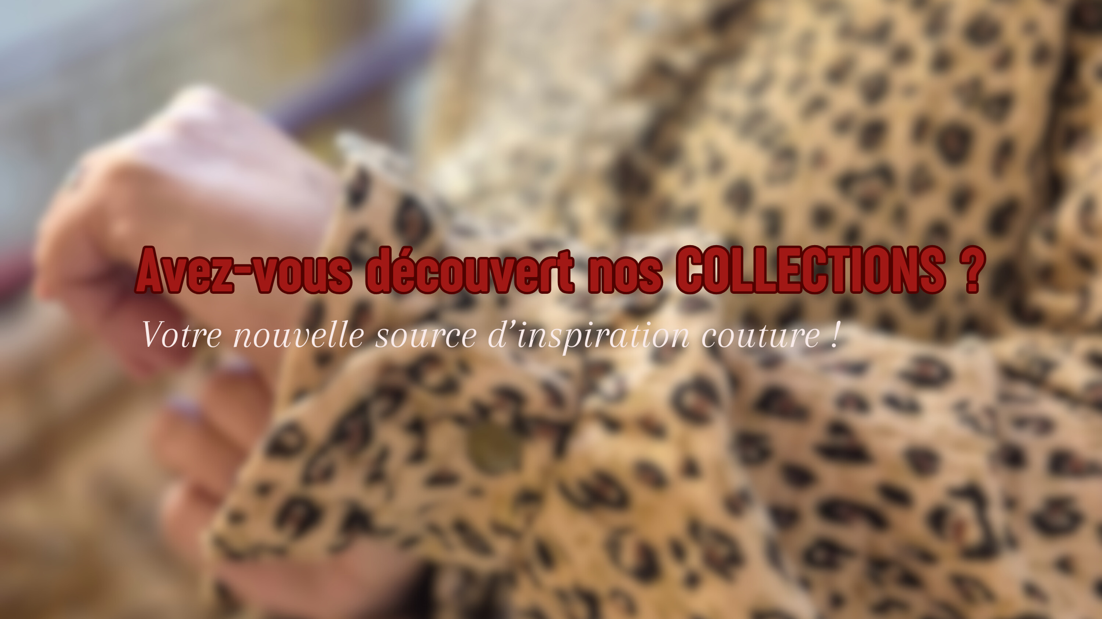 Avez-vous découvert nos COLLECTIONS ? Votre nouvelle source d’inspiration couture !